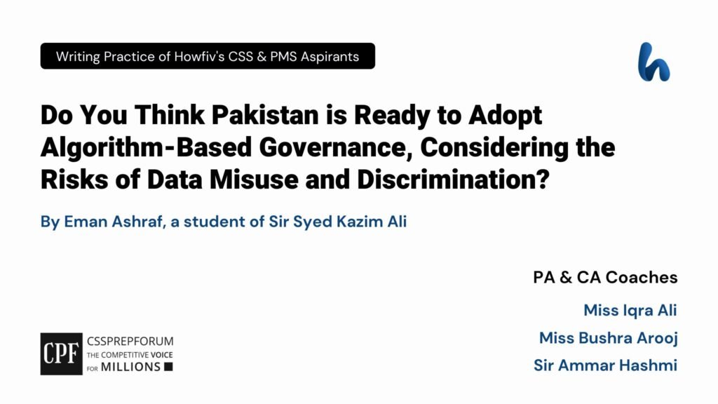 CSS Pakistan Affairs Question, "Pakistan is Ready to Adopt Algorithm-Based Governance," is solved by Eman Ashraf