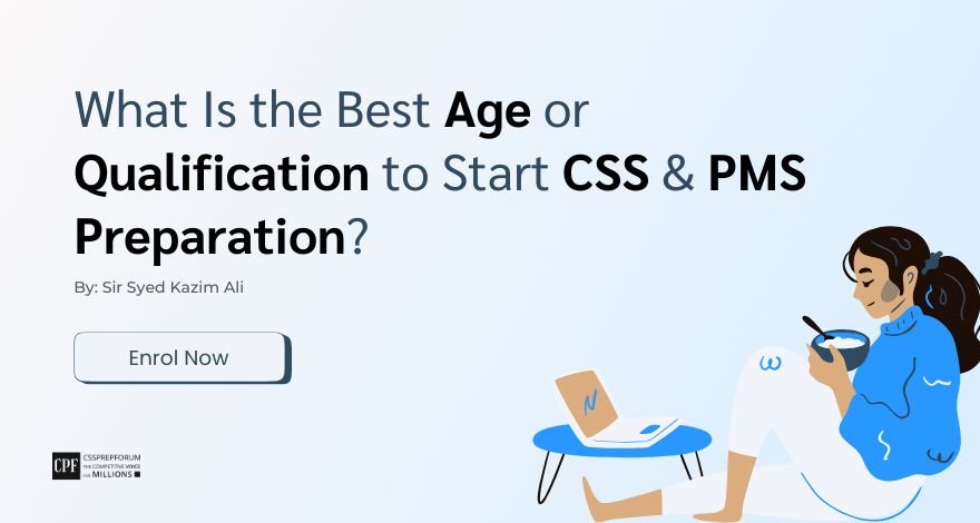 What Is the Best Age or Qualification to Start CSS and PMS Preparation