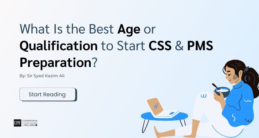 What Is the Best Age or Qualification to Start CSS and PMS Preparation