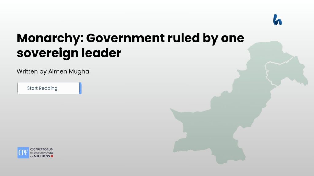Monarchy: Government ruled by one sovereign leader