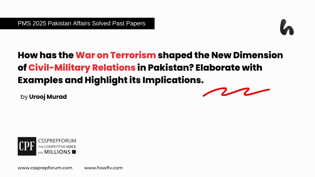 PMS 2025 Solved Pakistan Studies Past Papers Question, "The War on Terrorism and Civil-Military Relations in Pakistan" is Solved by Miss Iqra Ali...