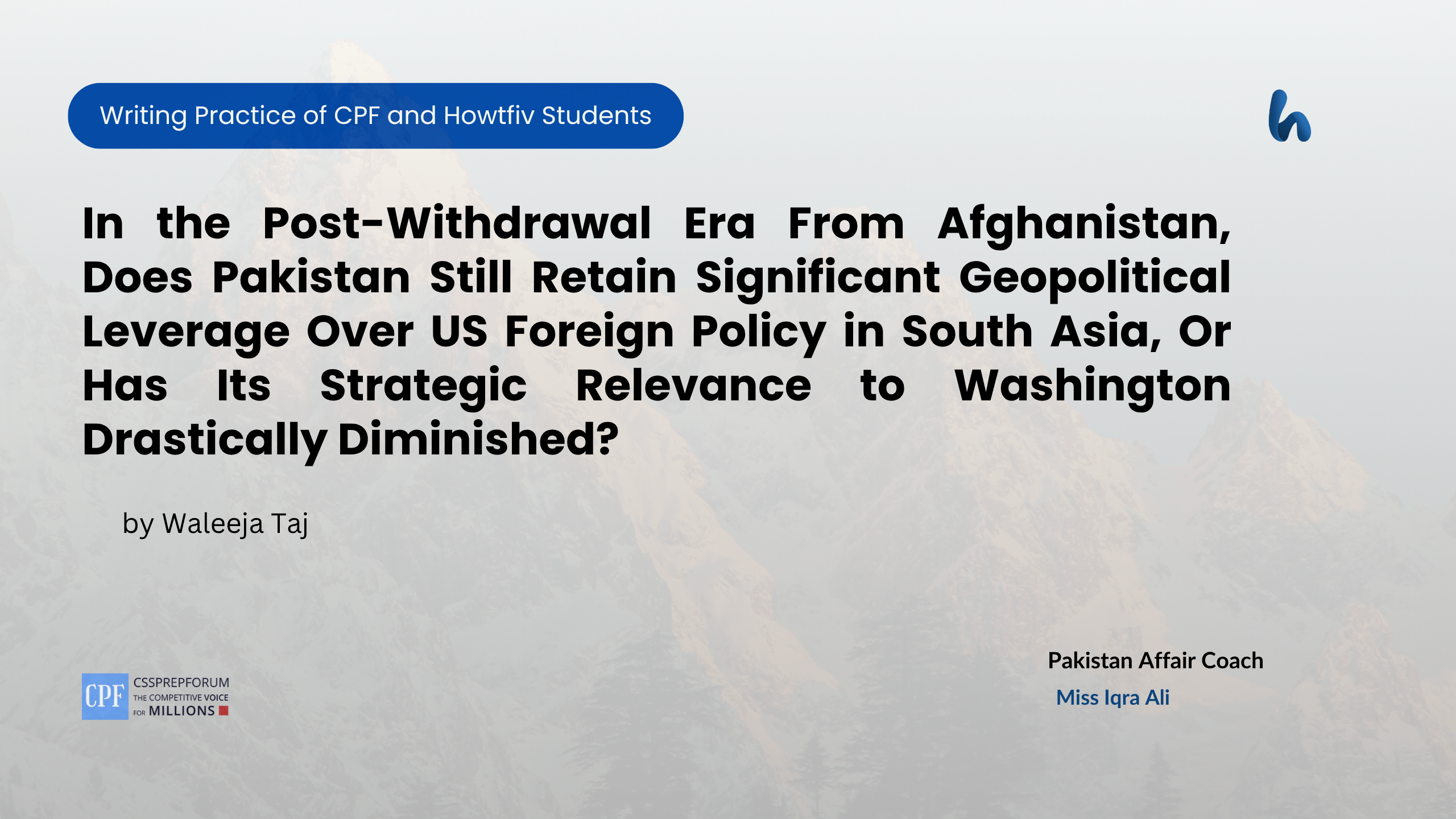 CSS Pakistan Affairs Assignment Question, "US Foreign Policy in South Asia Post-Withdrawal from Afghanistan" is solved by Waleeja Taj...