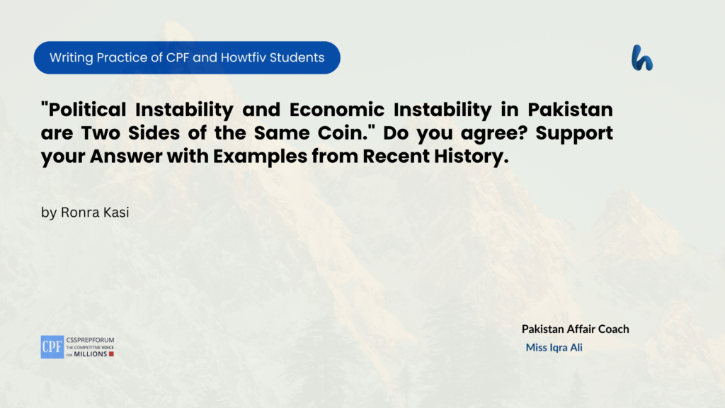 CSS Pakistan Affairs Assignment Question, "Political Instability and Economic Instability in Pakistan" is solved by Ronra Kasi