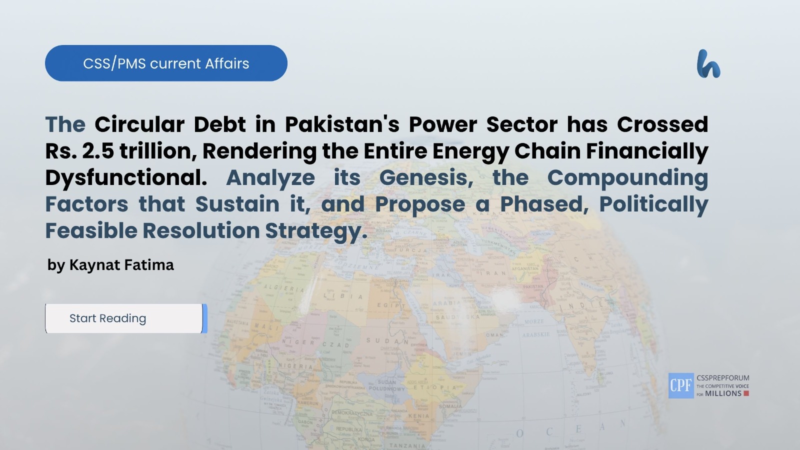 The Circular Debt in Pakistan's Power Sector has Crossed Rs. 2.5 trillion, Rendering the Entire Energy Chain Financially Dysfunctional. Analyze its Genesis, the Compounding Factors that Sustain it, and Propose a Phased, Politically Feasible Resolution Strategy.