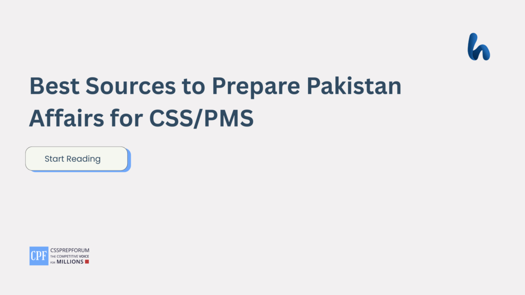 Best Sources to Prepare Pakistan Affairs for CSS/PMS