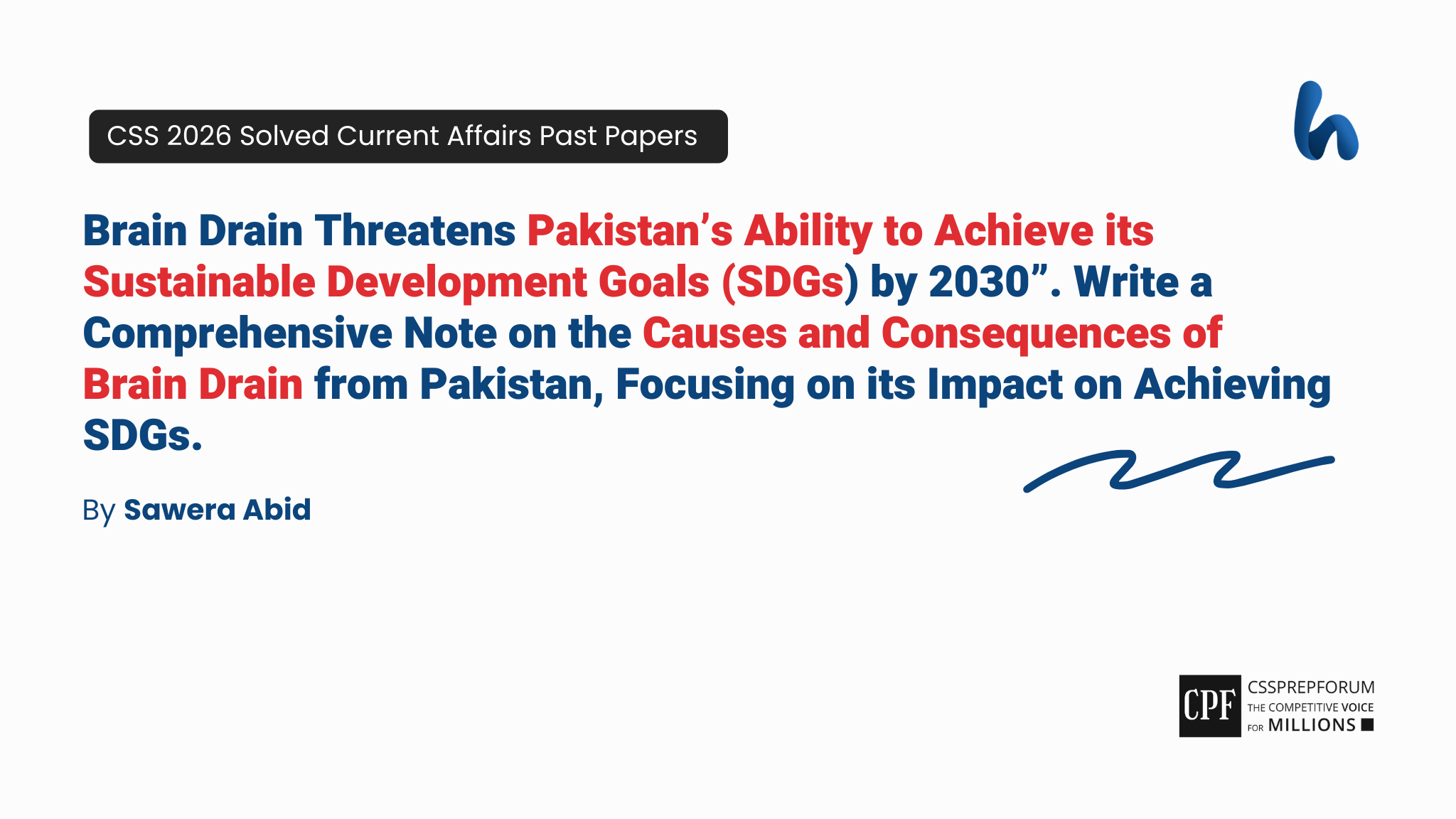Brain drain threatens Pakistan’s ability to achieve its Sustainable Development Goals (SDGs) by 2030”. Write a comprehensive note on the causes and consequences of brain drain from Pakistan, focus