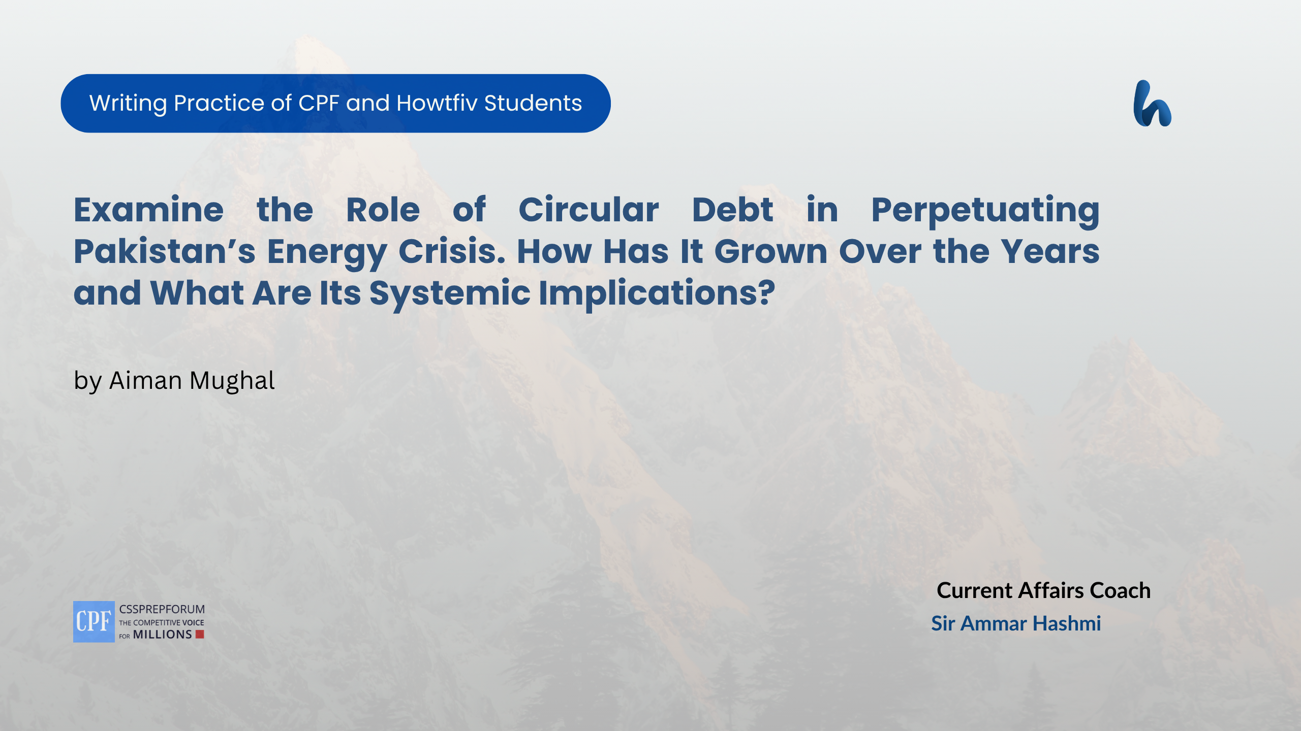 CSS Current Affairs Assignment Question, "Role of Circular Debt in Perpetuating Pakistan’s Energy Crisis" is Solved by Aiman Mughal