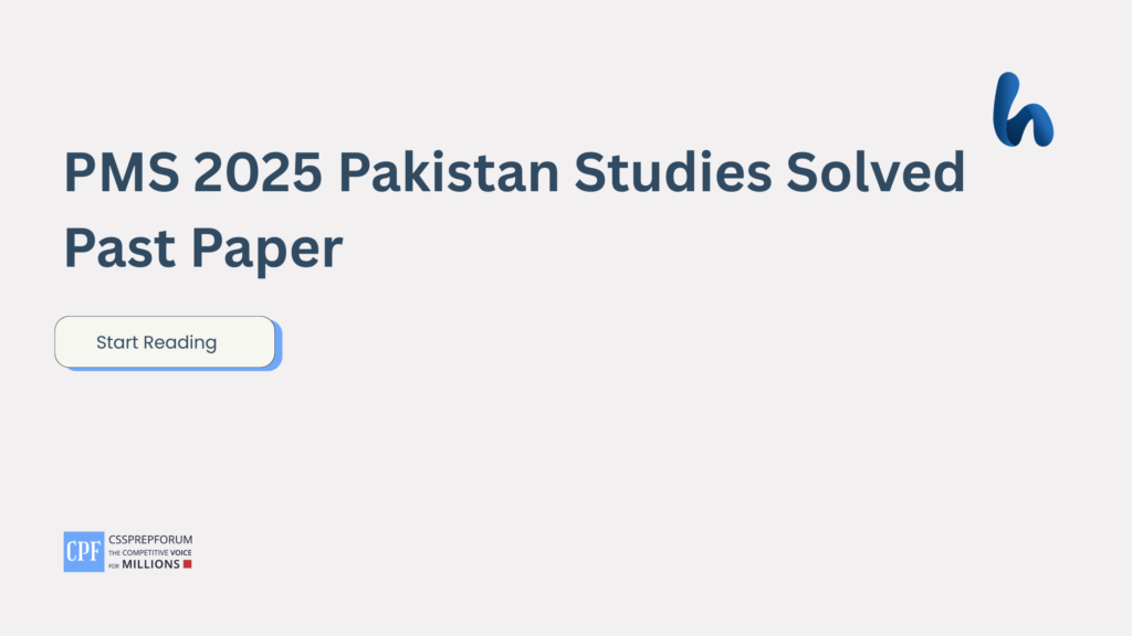 Are you looking for PMS 2025 Solved Pakistan Studies Past Paper? Here you go!