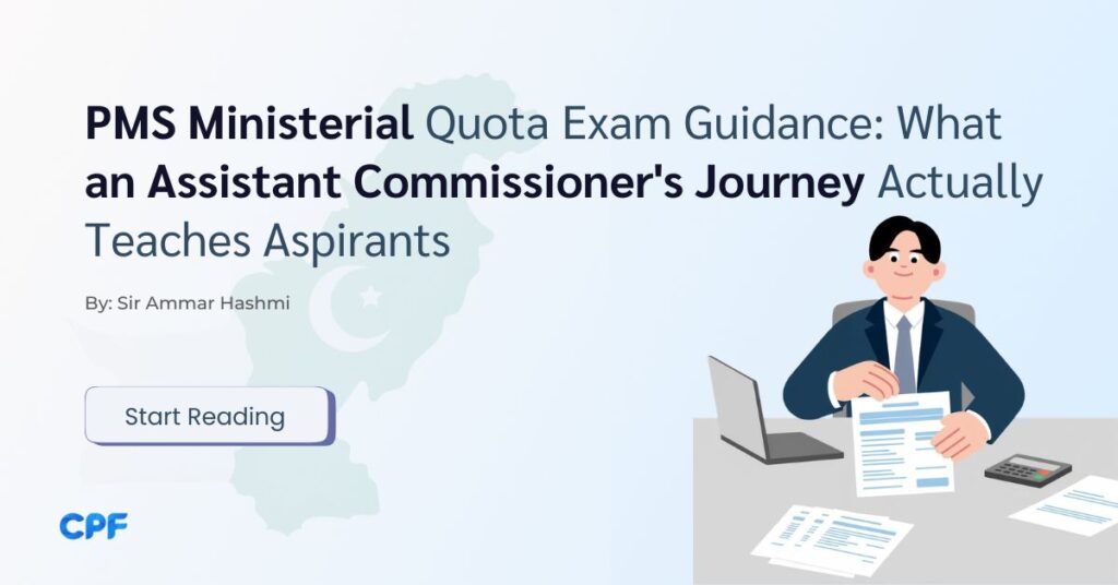 PMS Ministerial Quota Exam Guidance What an Assistant Commissioner's Journey Actually Teaches Aspirants
