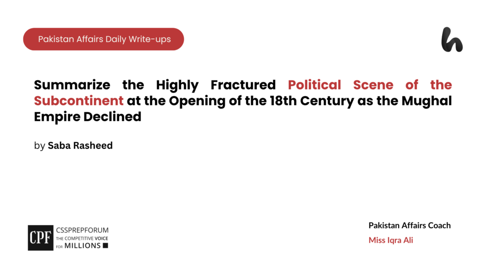 Political Scene of the Subcontinent at the Opening of the 18th Century