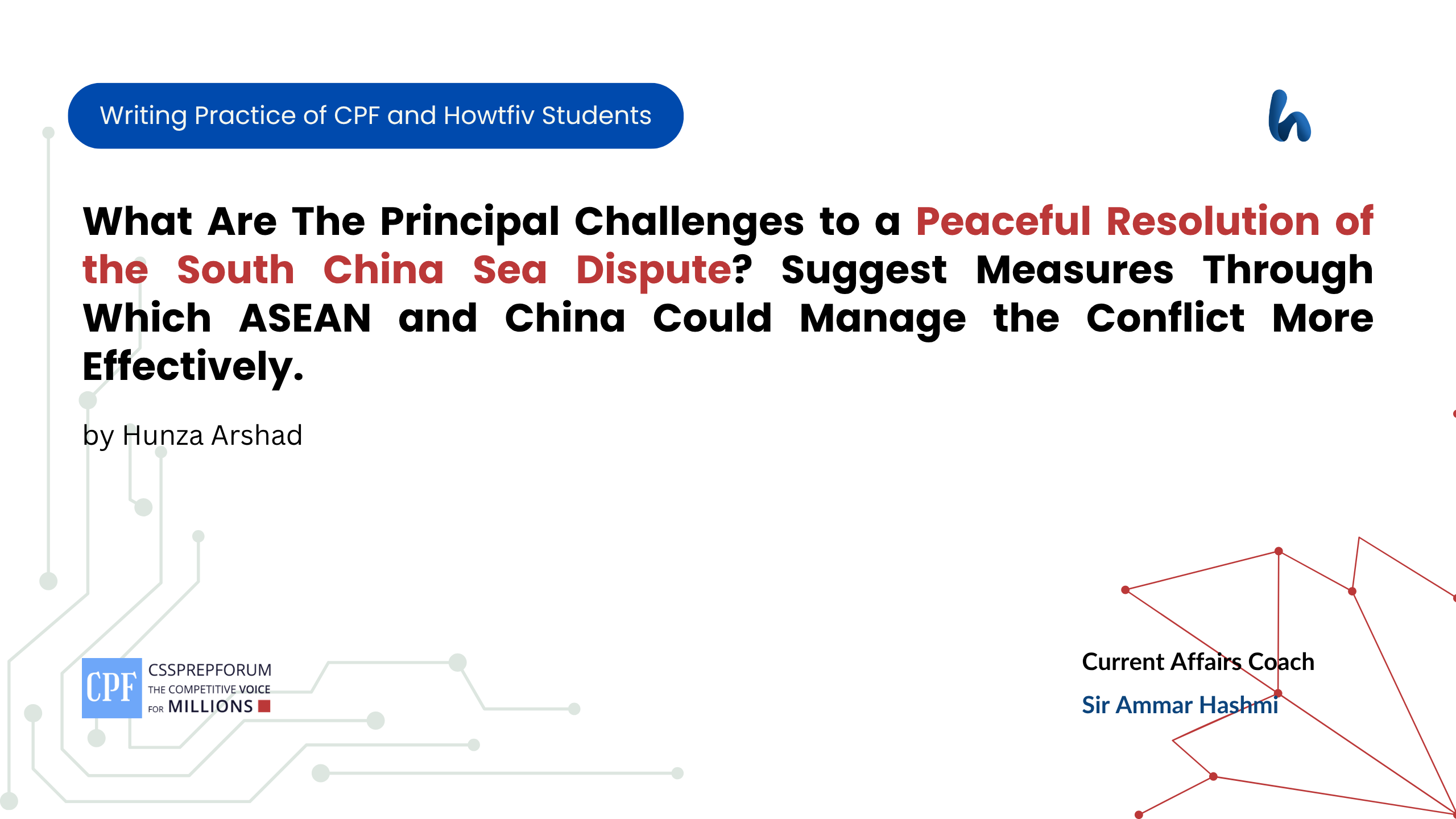 What Are The Principal Challenges to a Peaceful Resolution of the South China Sea Dispute Suggest Measures Through Which ASEAN and China Could Manage the Conflict More Effectively. - Hunza Arshad