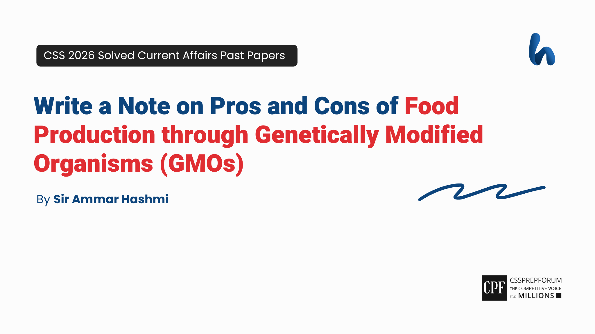 CSS Current Affairs 2026 Past Paper Question, "Food Production through GMOs" is solved by Sir Ammar Hashmi...