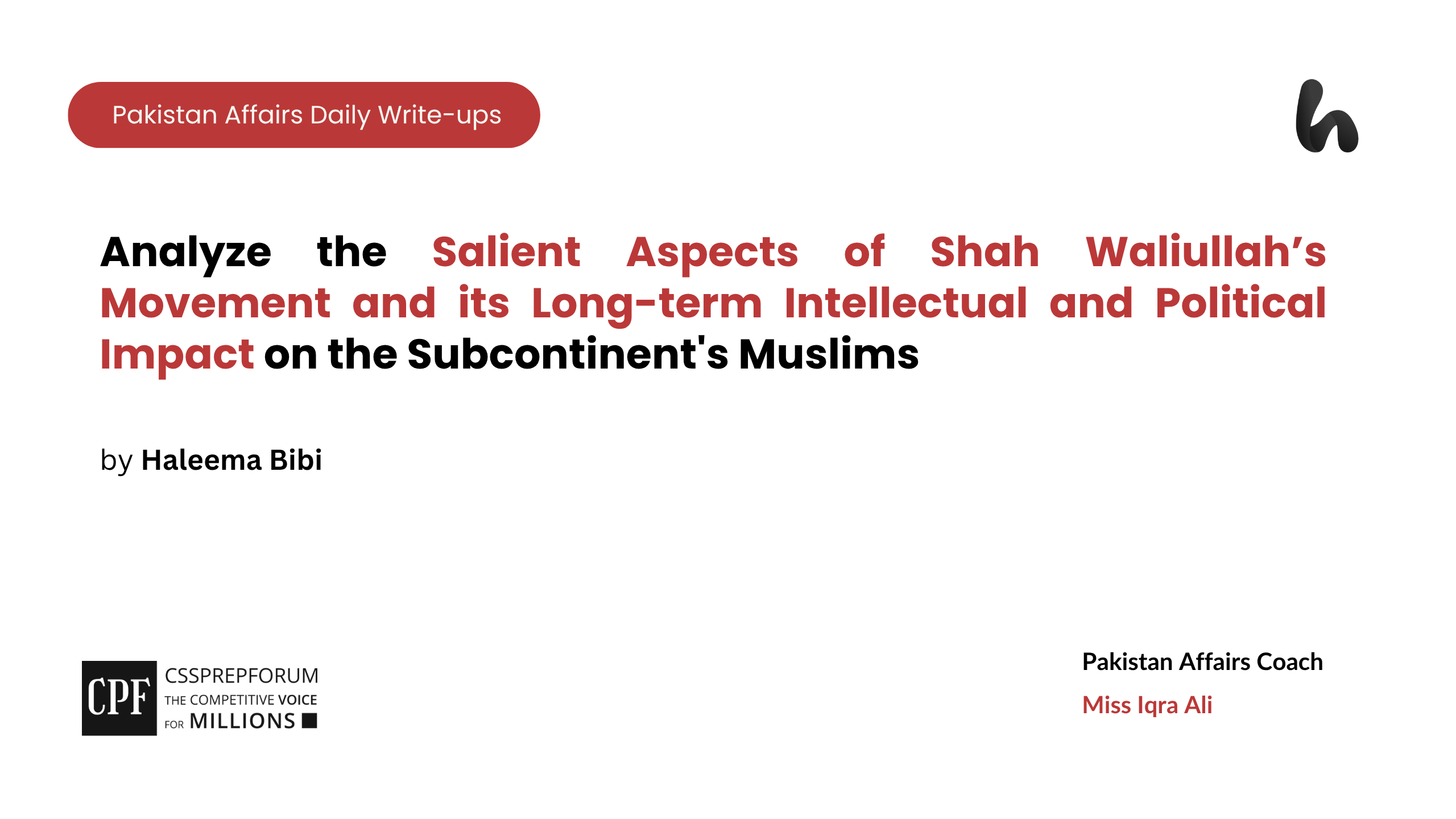 Analyze the Salient Aspects of Shah Waliullah’s Movement and its Long-term Intellectual and Political Impact on the Subcontinent's Muslims