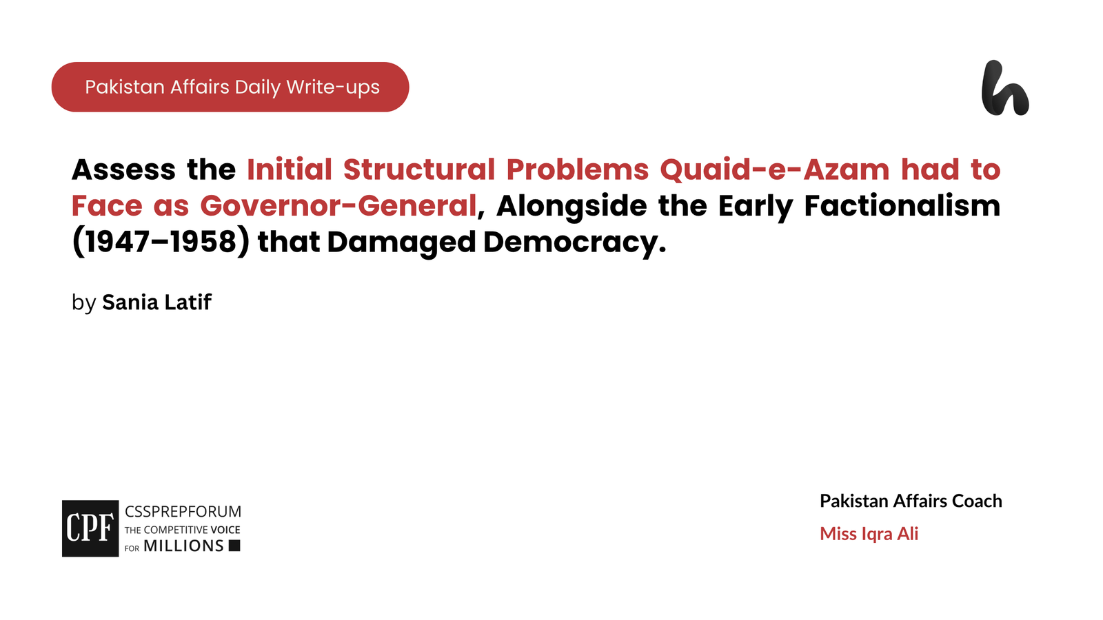 Assess the Initial Structural Problems Quaid-e-Azam had to Face as Governor-General, Alongside the Early Factionalism (1947–1958) that Damaged Democracy.