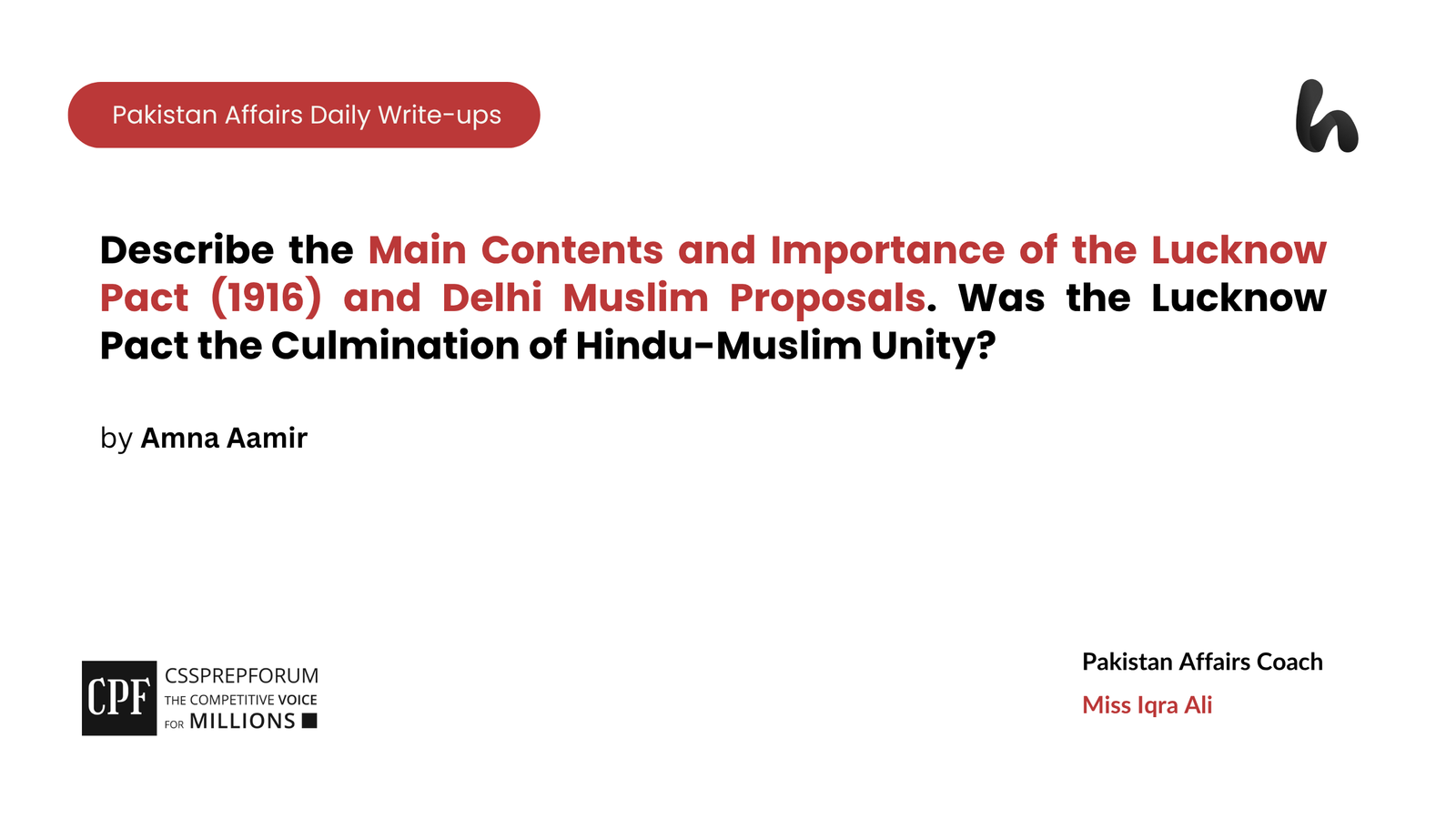 Describe the Main Contents and Relative Importance of the Lucknow Pact (1916) and Delhi Muslim Proposals. Was the Lucknow Pact the Culmination of Hindu-Muslim Unity