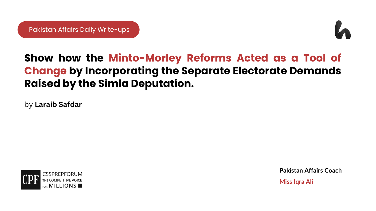 Show how the Minto-Morley Reforms Acted as a Tool of Change by Incorporating the Separate Electorate Demands Raised by the Simla Deputation.