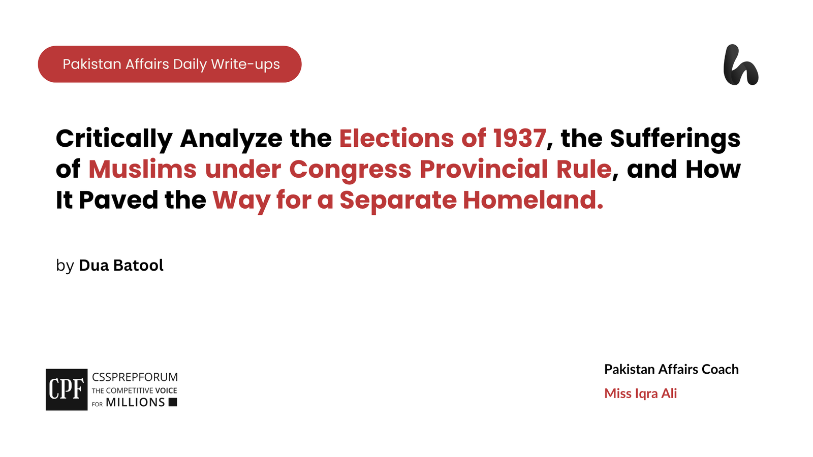 Critically Analyze the Elections of 1937, the Sufferings of Muslims under Congress Provincial Rule, and How It Paved the Way for a Separate Homeland. 