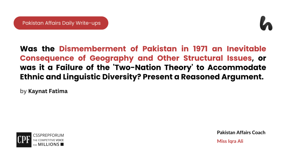 Was the Dismemberment of Pakistan in 1971 an Inevitable Consequence of Geography and Other Structural Issuesi
