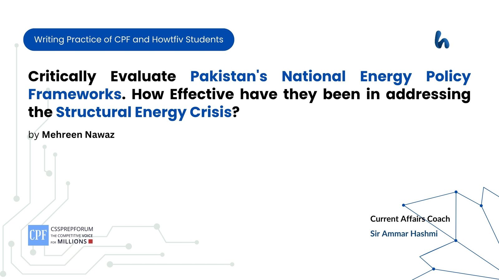 Critically Evaluate Pakistan's National Energy Policy Frameworks. How Effective have they been in addressing the Structural Energy Crisis?