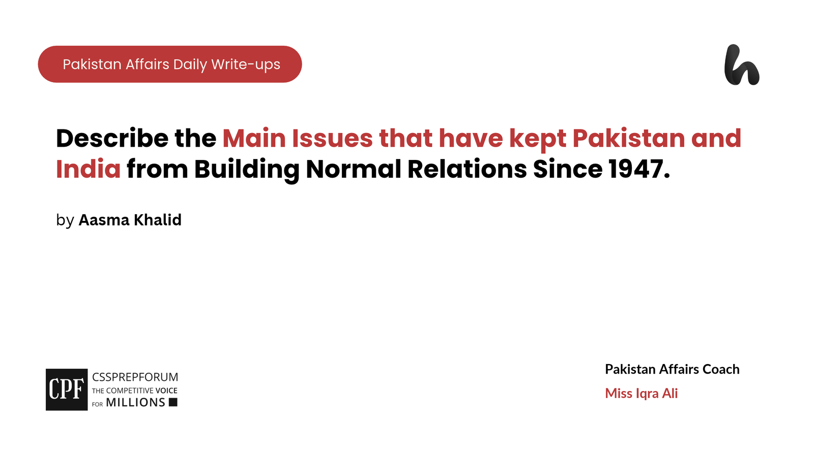 Describe the Main Issues that have kept Pakistan and India from Building Normal Relations Since 1947.