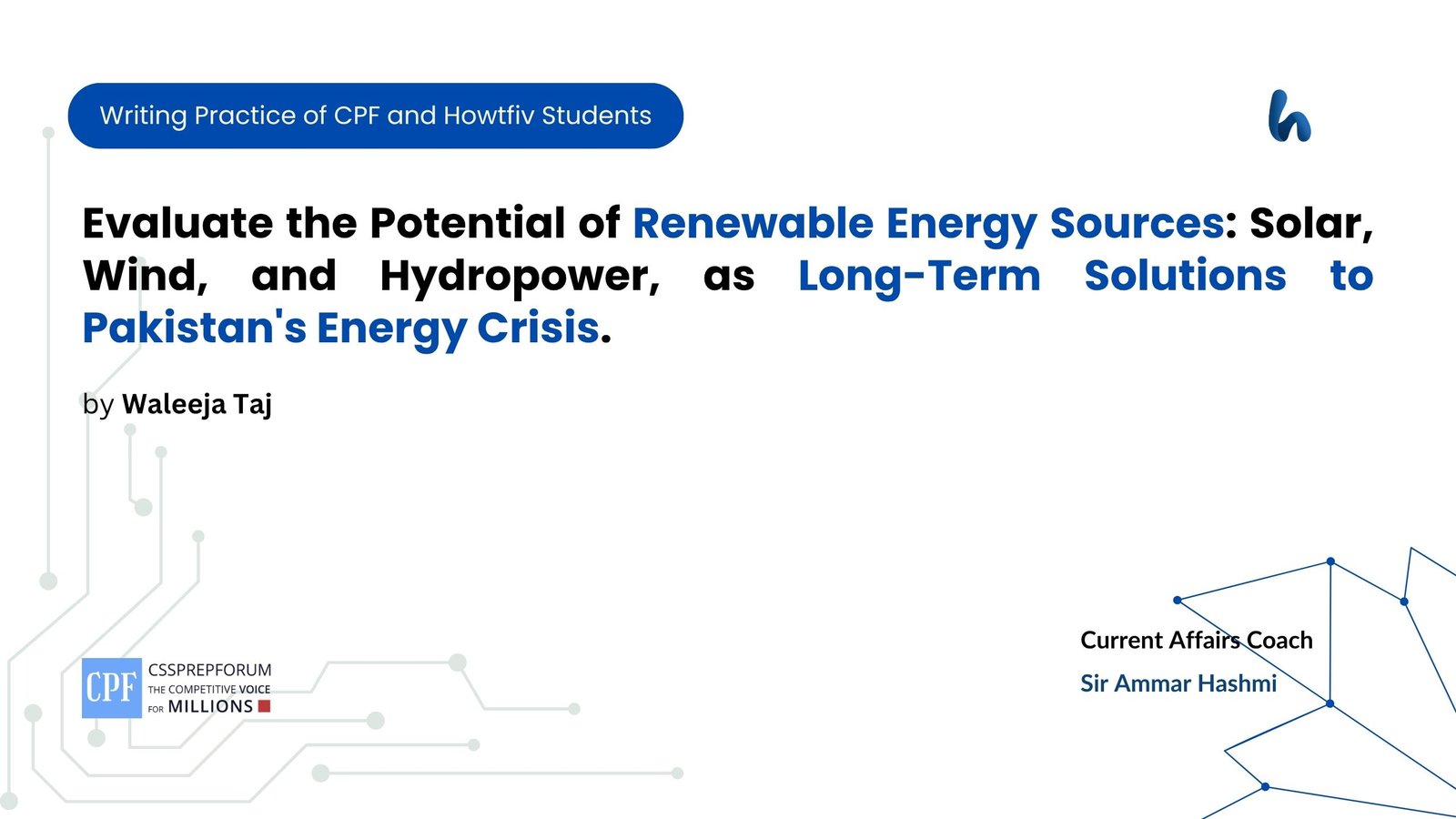 Evaluate the Potential of Renewable Energy Sources: Solar, Wind, and Hydropower, as Long-Term Solutions to Pakistan's Energy Crisis.