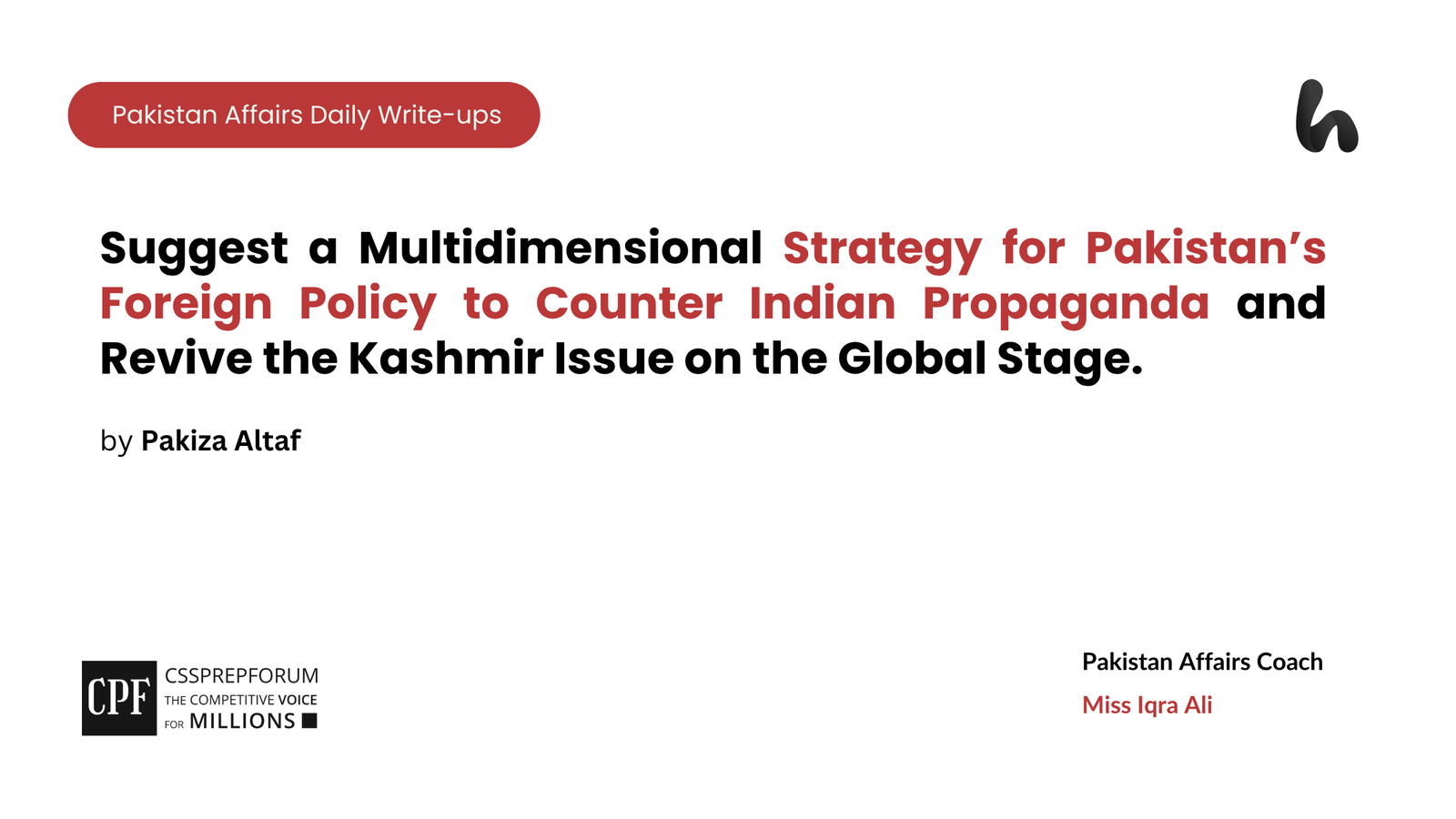 Suggest a Multidimensional Strategy for Pakistan’s Foreign Policy to Counter Indian Propaganda and Revive the Kashmir Issue on the Global Stage.