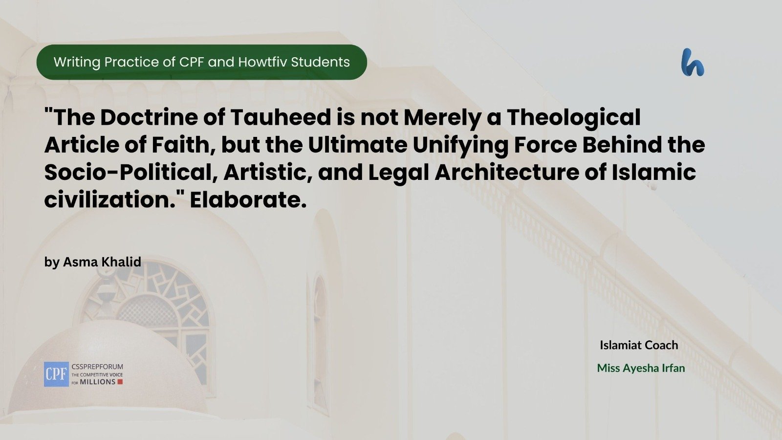The Doctrine of Tauheed is not Merely a Theological Article of Faith, but the Ultimate Unifying Force Behind the Socio-Political, Artistic, and Legal Architecture of Islamic civilization. Elaborate.