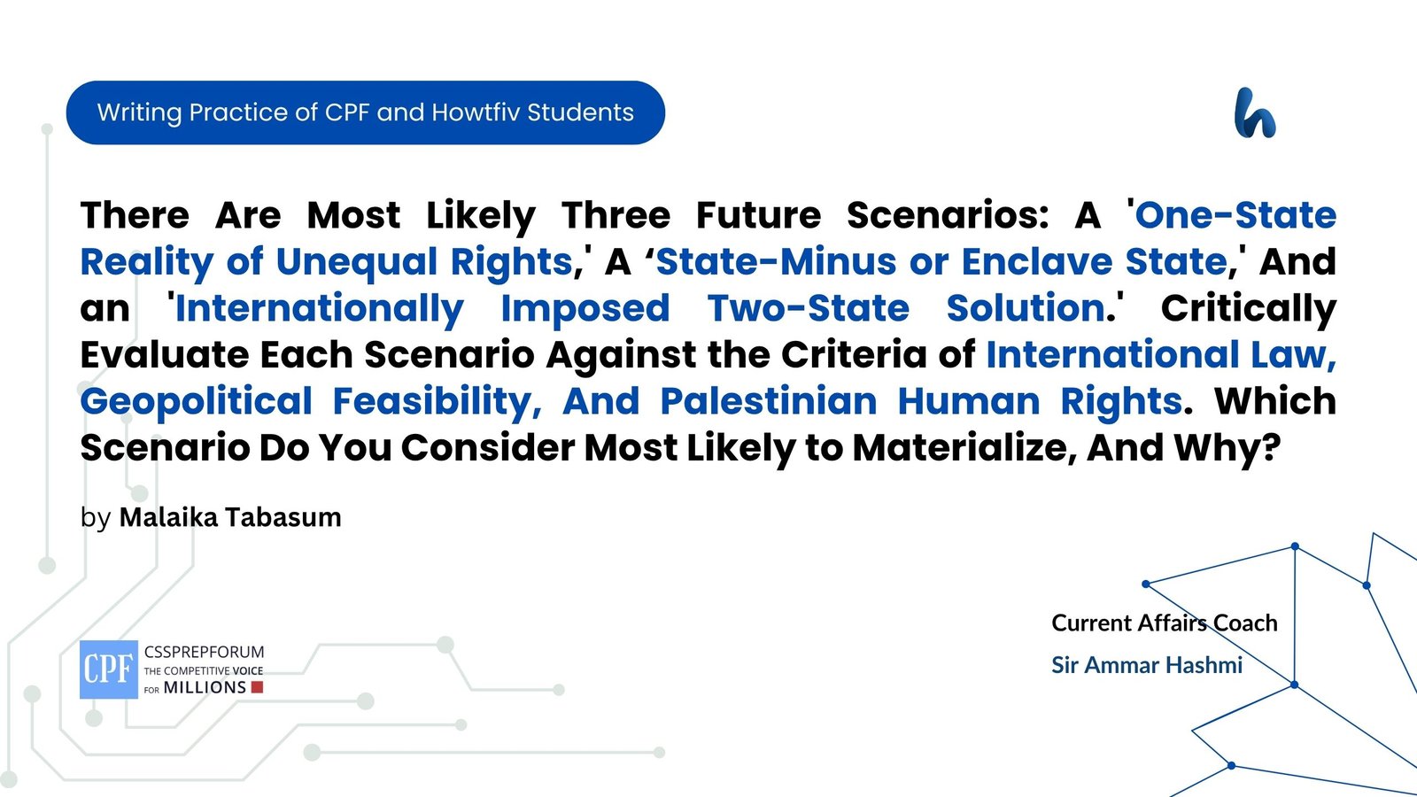 There Are Most Likely Three Future Scenarios: A 'One-State Reality of Unequal Rights,' A ‘State-Minus or Enclave State,' And an 'Internationally Imposed Two-State Solution.' Critically Evaluate Each Scenario Against the Criteria of International Law, Geopolitical Feasibility, And Palestinian Human Rights. Which Scenario Do You Consider Most Likely to Materialize, And Why?