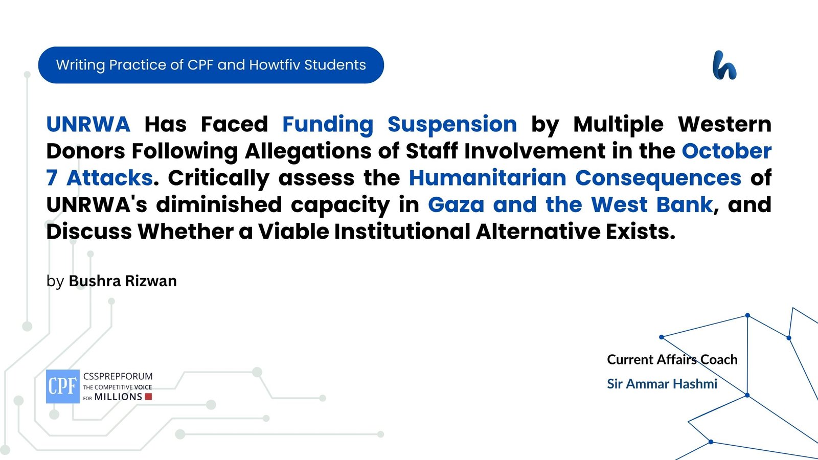 UNRWA Has Faced Funding Suspension by Multiple Western Donors Following Allegations of Staff Involvement in the October 7 Attacks. Critically assess the Humanitarian Consequences of UNRWA's diminished capacity in Gaza and the West Bank, and Discuss Whether a Viable Institutional Alternative Exists.